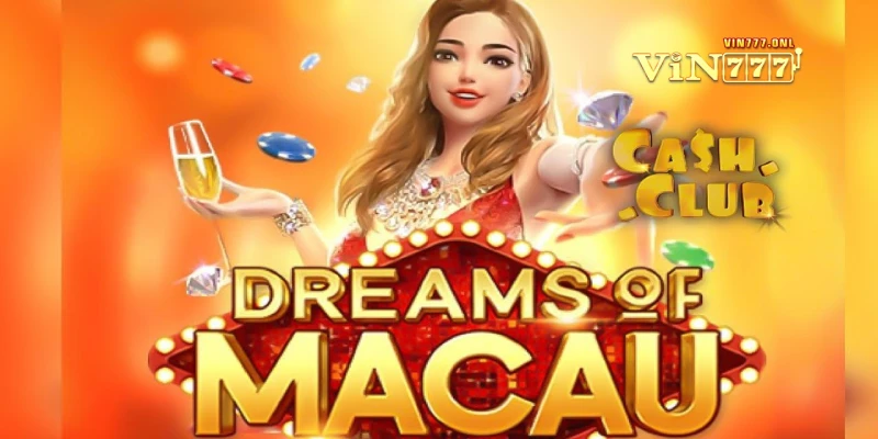 Giới thiệu trò chơi Dream of Macau tại VIN777